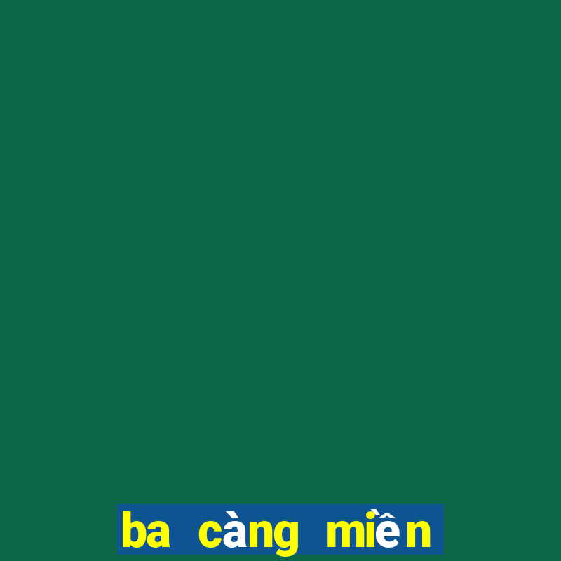 ba càng miền bắc 1 ăn bao nhiêu