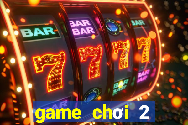 game chơi 2 người online