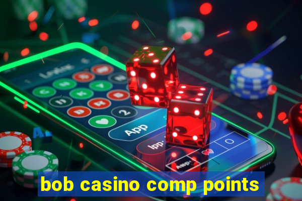 bob casino comp points