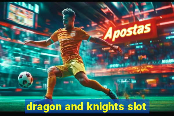 dragon and knights slot