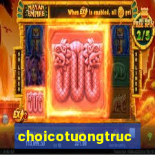 choicotuongtructuyen