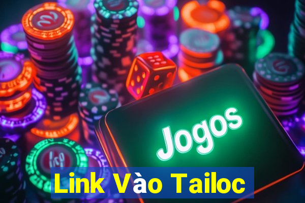 Link Vào Tailoc