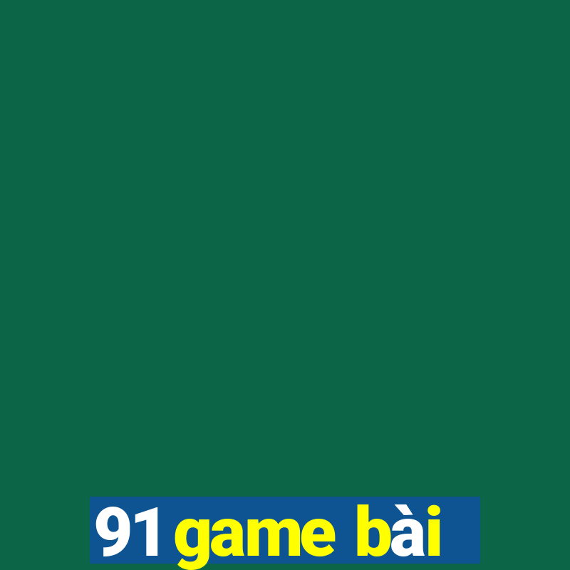 91 game bài