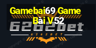 Gamebai69 Game Bài V52