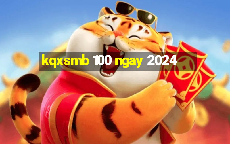 kqxsmb 100 ngay 2024