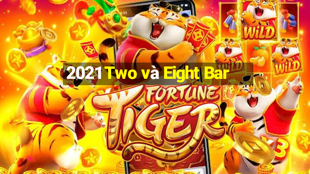 2021 Two và Eight Bar