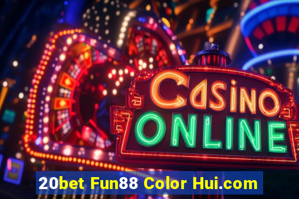 20bet Fun88 Color Hui.com