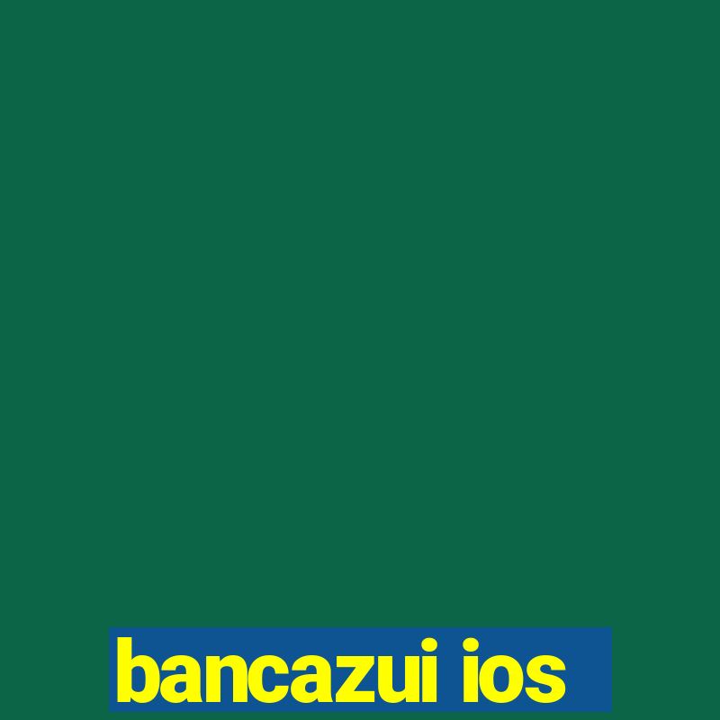 bancazui ios