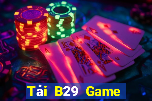 Tải B29 Game Bài Tiến Lên