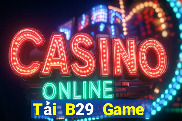 Tải B29 Game Bài Tiến Lên