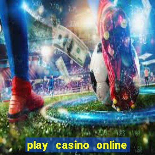 play casino online real money