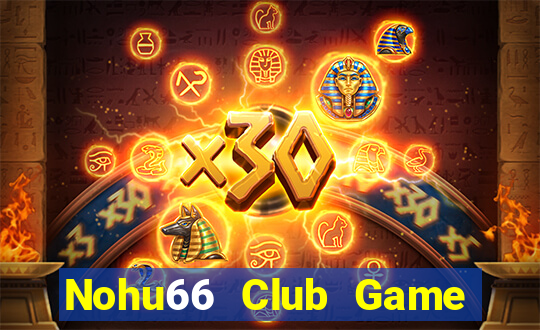 Nohu66 Club Game Bài Online Miễn Phí