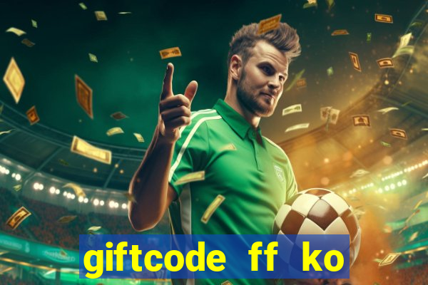 giftcode ff ko giới hạn