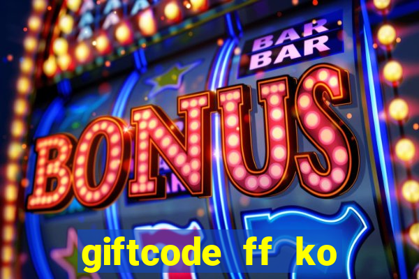 giftcode ff ko giới hạn