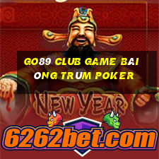 Go89 Club Game Bài Ông Trùm Poker