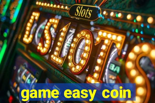 game easy coin