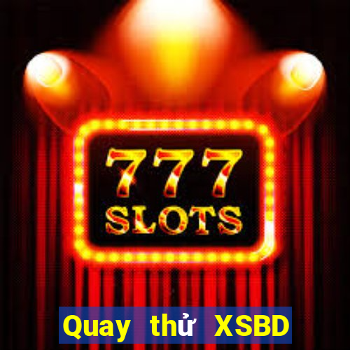 Quay thử XSBD thứ Ba