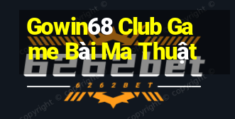 Gowin68 Club Game Bài Ma Thuật