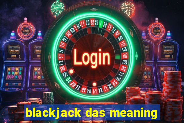 blackjack das meaning