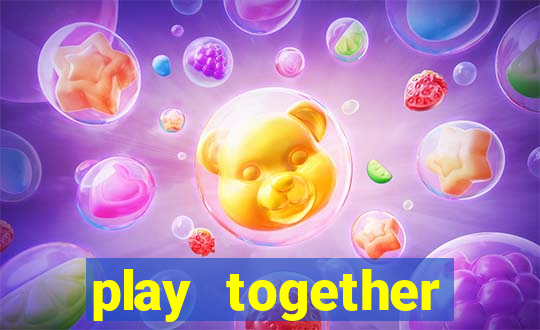 play together không cần tải