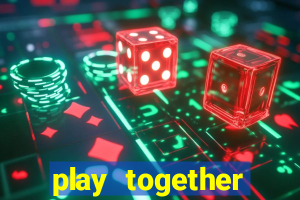 play together không cần tải