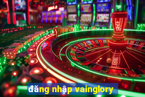 đăng nhập vainglory