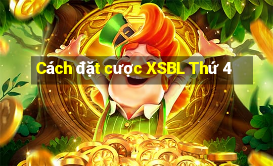 Cách đặt cược XSBL Thứ 4