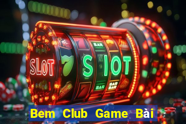 Bem Club Game Bài Đổi Thưởng