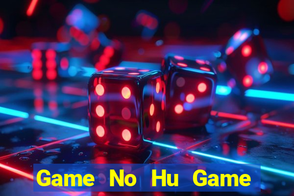 Game No Hu Game Bài Phái Mạnh