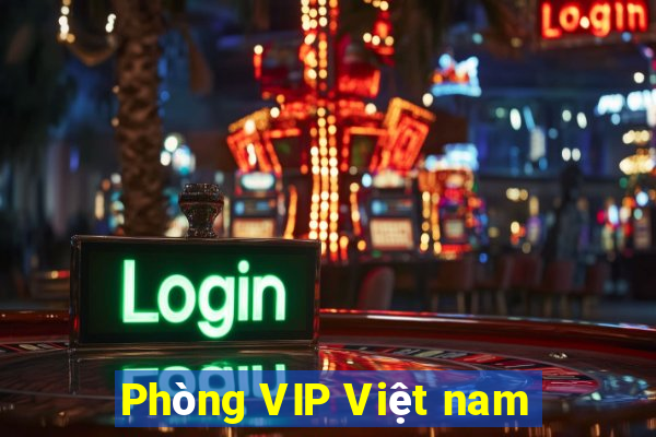 Phòng VIP Việt nam