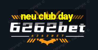 neu club day