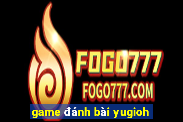 game đánh bài yugioh