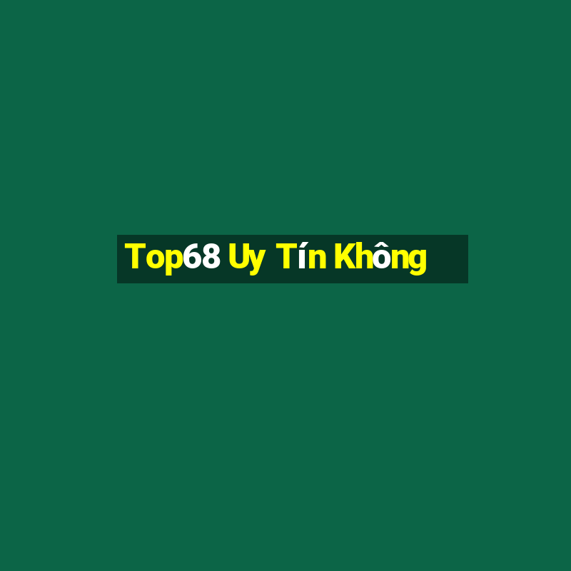 Top68 Uy Tín Không