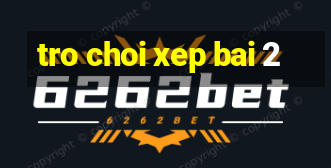 tro choi xep bai 2