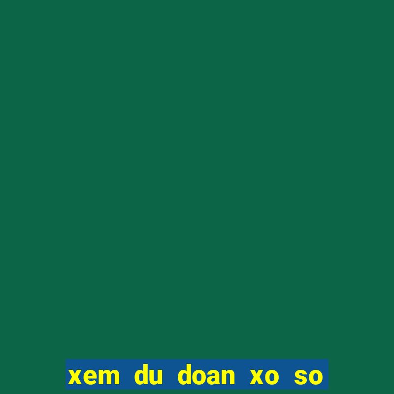 xem du doan xo so mien trung hom nay