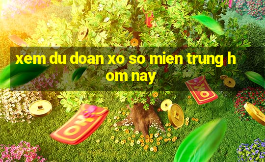 xem du doan xo so mien trung hom nay