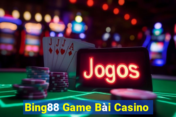 Bing88 Game Bài Casino