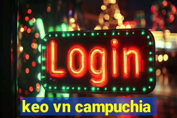 keo vn campuchia