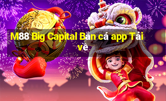 M88 Big Capital Bắn cá app Tải về