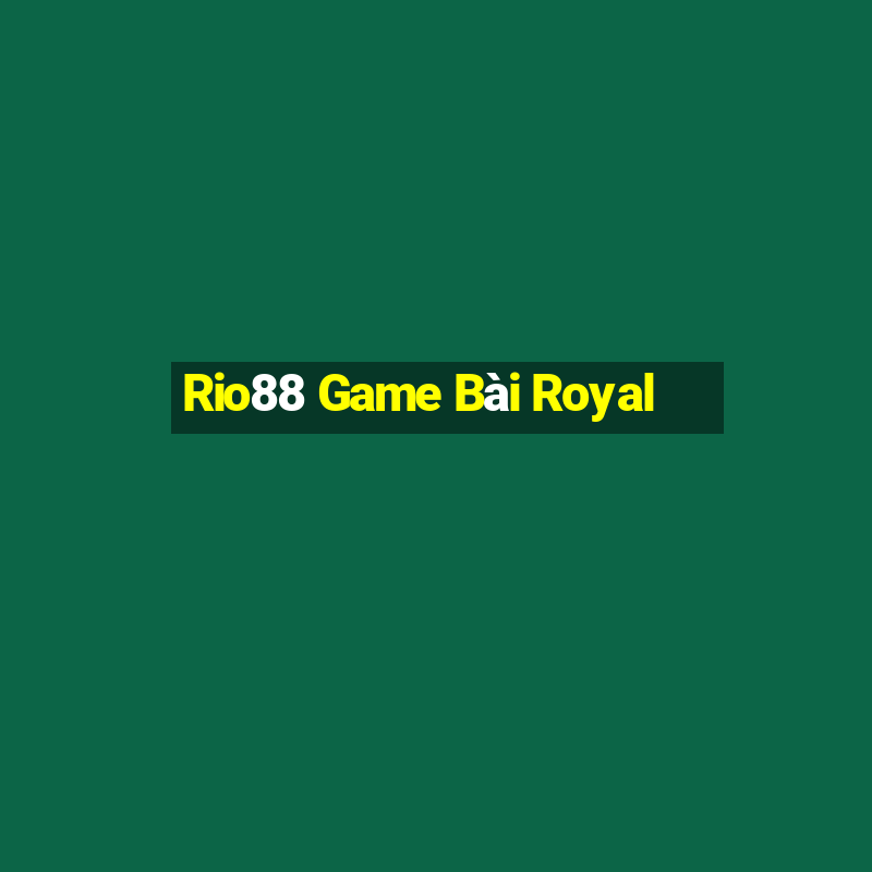 Rio88 Game Bài Royal