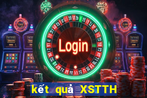 kết quả XSTTH ngày 11