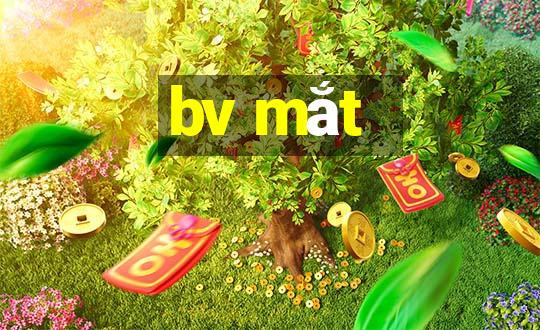 bv mắt