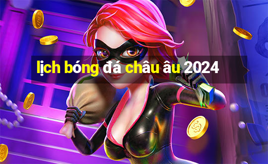 lịch bóng đá châu âu 2024