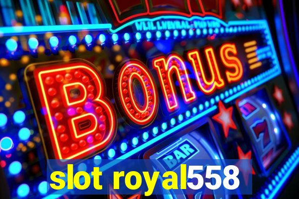 slot royal558