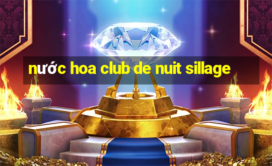 nước hoa club de nuit sillage