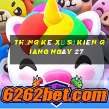 Thống kê Xổ Số kiên giang ngày 27