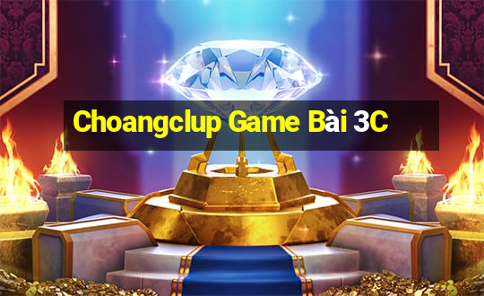 Choangclup Game Bài 3C