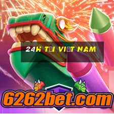 24h tại Việt nam