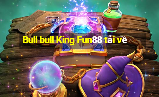 Bull bull King Fun88 tải về