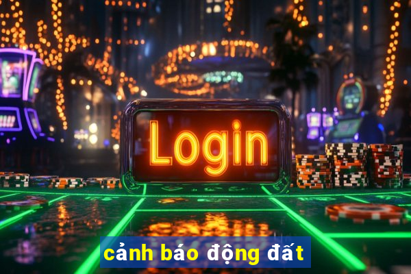 cảnh báo động đất